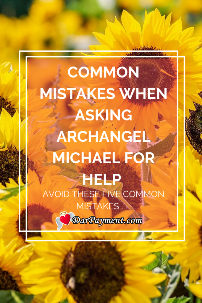 common mistakes when asking for archangel michaels help